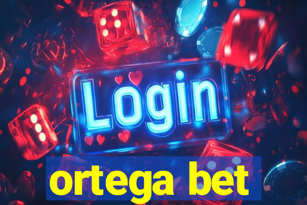 ortega bet